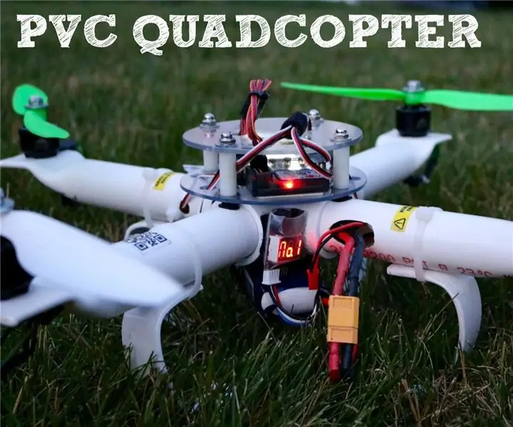 Ultimate PVC Quadcopter: 16 خطوة (بالصور)