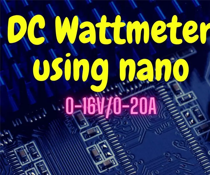 DC vatmetar pomoću Arduino Nano (0-16V/0-20A): 3 koraka