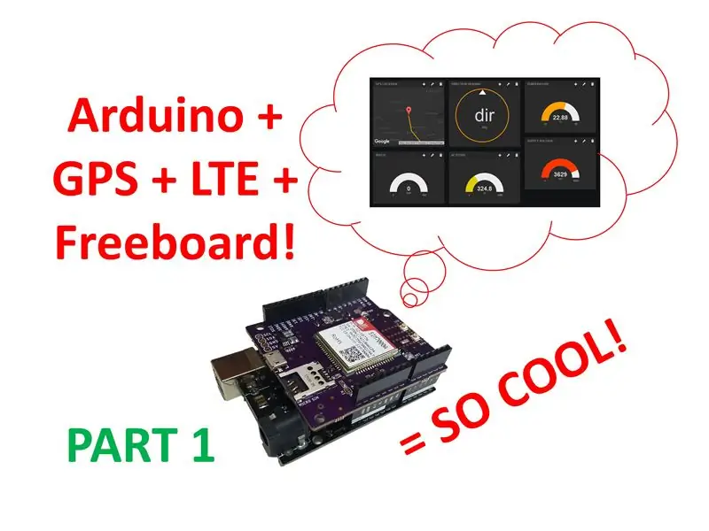 LTE Arduino GPS Tracker + IoT хяналтын самбар (1 -р хэсэг)