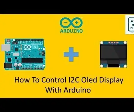 Kako kontrolirati I2C Oled zaslon s Arduinom: 9 koraka (sa slikama)