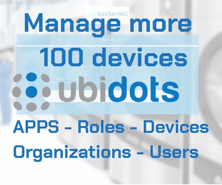 Pamahalaan ang 100 Mga Device sa Ubidots Apps, Organisasyon, Mga Tungkulin at Gumagamit: 11 Mga Hakbang