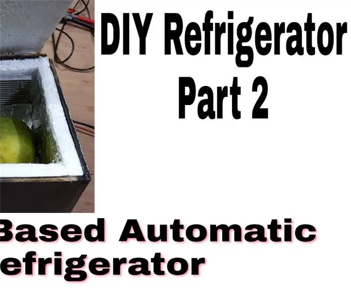 Refrigerador casero con funcionalidad de control inteligente (congelador profundo): 11 pasos (con imágenes)