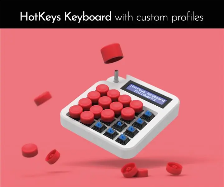 מקלדת HotKeys עם פרופילים מותאמים אישית: 14 שלבים (עם תמונות)