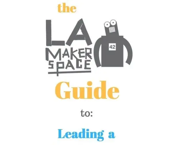 كيفية قيادة ورشة عمل حول الذكاء الاصطناعي في LA Makerspace: 10 خطوات (بالصور)