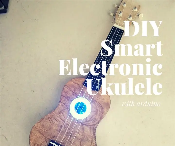 DIY pametna elektronska ukulela z Arduinom: 14 korakov (s slikami)