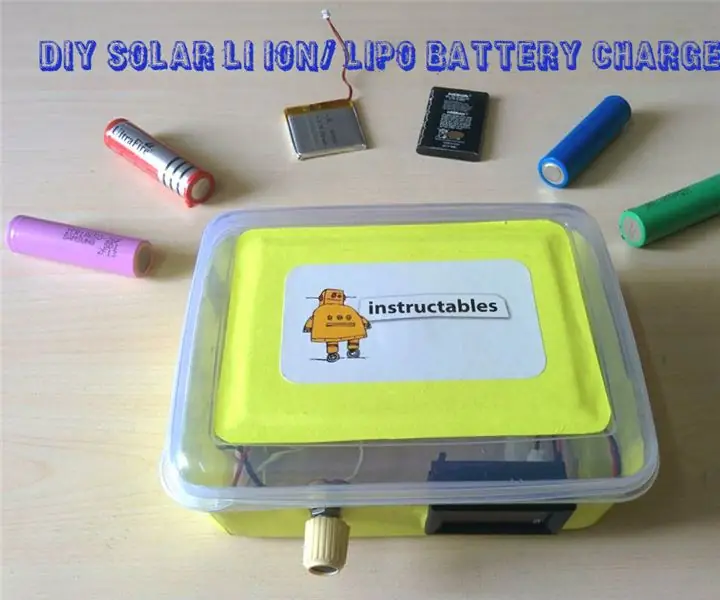 DIY SOLAR LI ION/ LIPO BATTERY CHARGER: 13 ደረጃዎች (ከስዕሎች ጋር)