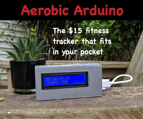 Aerobinen Arduino - $ 15 Fitness Tracker Power Arduinolta: 9 vaihetta (kuvilla)