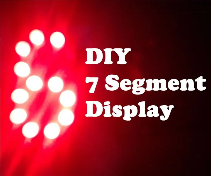 DIY 7 segmentu displejs: 5 soļi (ar attēliem)