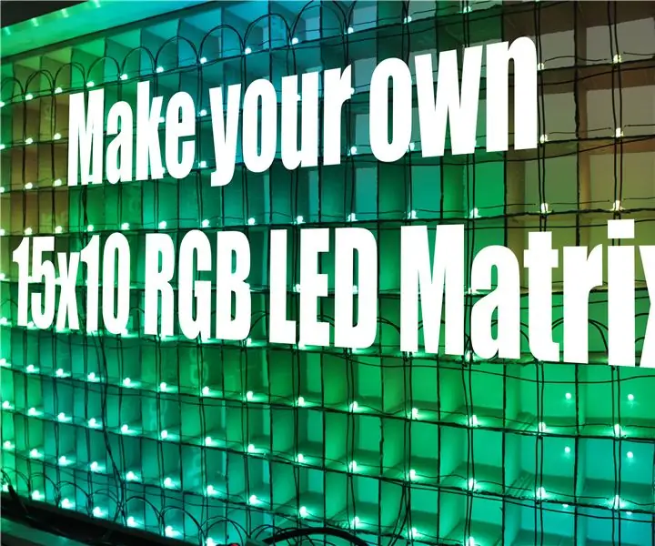 Izveidojiet savu 15x10 RGB LED matricu: 10 soļi