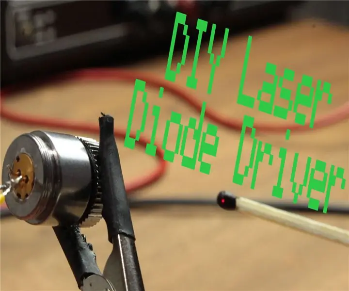 DIY lāzera diode vadītājs -- Pastāvīgs strāvas avots: 6 soļi (ar attēliem)