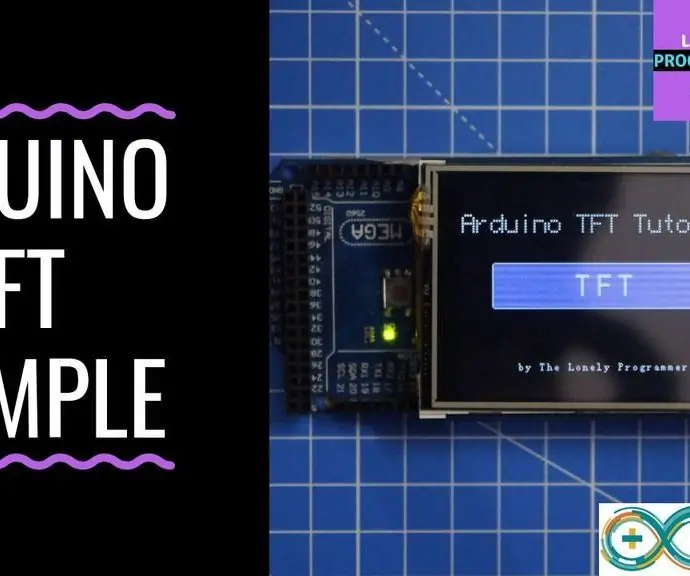 Dasar-dasar Antarmuka Arduino TFT: 10 Langkah (dengan Gambar)