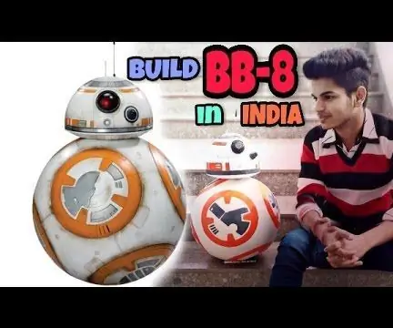 Uradi sam Uradi BB-8 u Indiji -- Android kontroliran i pričljiv -- U prirodnoj veličini: 19 koraka (sa slikama)