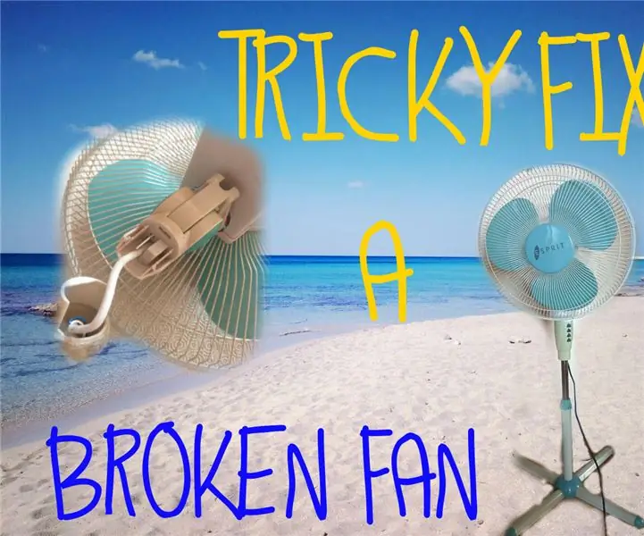 Makulit na Pag-ayos ng isang Broken Fan (ang Hindi Mahusay na Daan): 5 Hakbang