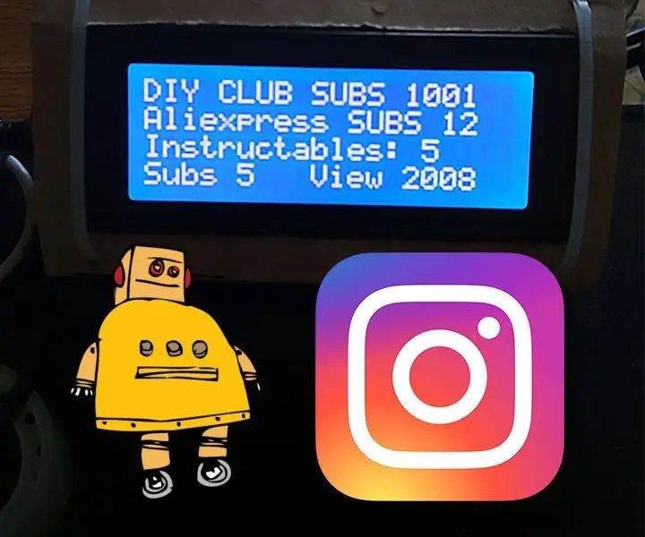 Brojač pretplatnika DIY za Instagram, instuctables (sa LCD -om): 5 koraka