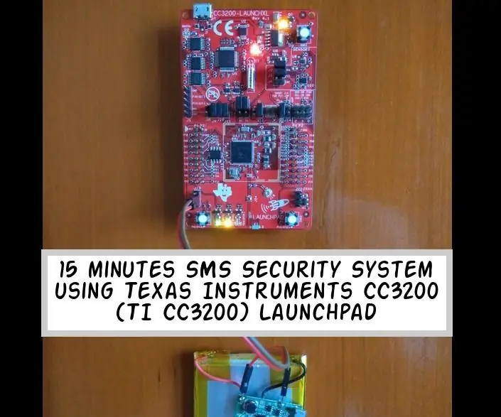 15 minuutin SMS -turvajärjestelmä Texas Instruments CC3200: n (TI CC3200) avulla Launchpad: 8 vaihetta