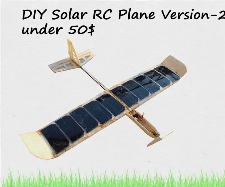 Uradi sam: RC avion na solarni pogon ispod 50 USD: 8 koraka (sa slikama)