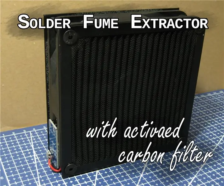 Solder Fume Extractor Na May Activated Carbon Filter: 6 Mga Hakbang (na may Mga Larawan)