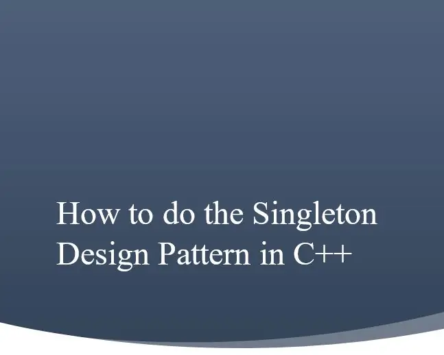 Hoe om die Singleton -ontwerppatroon in C ++ te doen