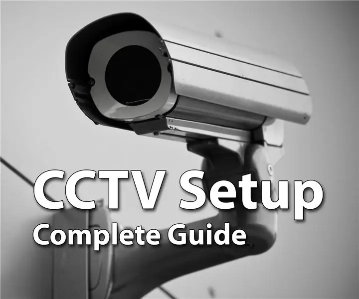 Mga Sistema ng Security ng CCTV - ang Kumpletong Gabay sa Pag-setup: 7 Mga Hakbang