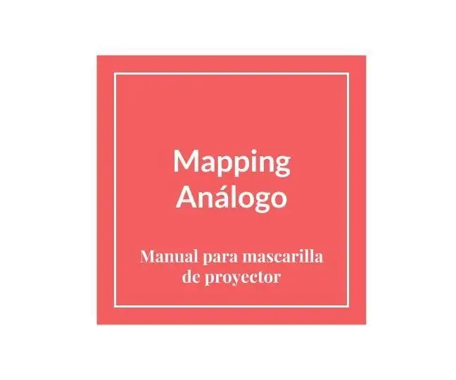 Mapping Análogo: Manual Para Mascarilla De Proyector: 14 Steps