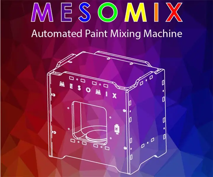 MESOMIX - Machine ng Paghahalo ng Automated Paint: 21 Hakbang (na may Mga Larawan)