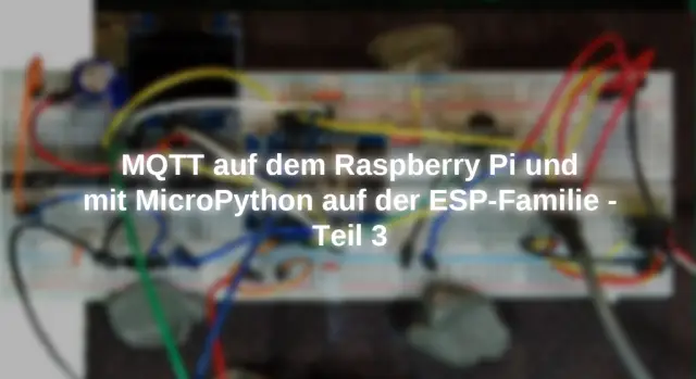 Kako koristiti MQTT s Raspberry Pi i ESP8266: 8 koraka (sa slikama)